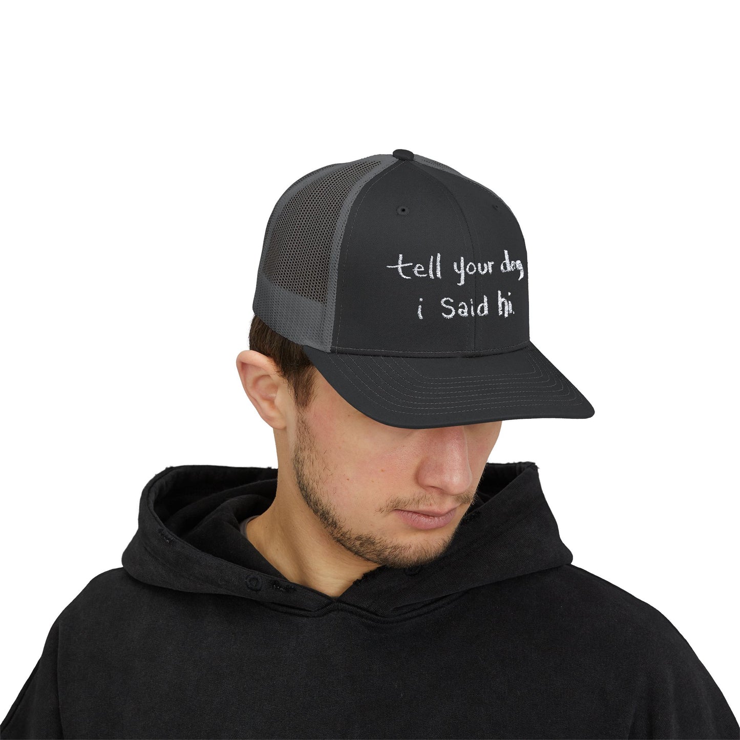 Tell Your Dog I Said Hi Snapback Trucker Cap