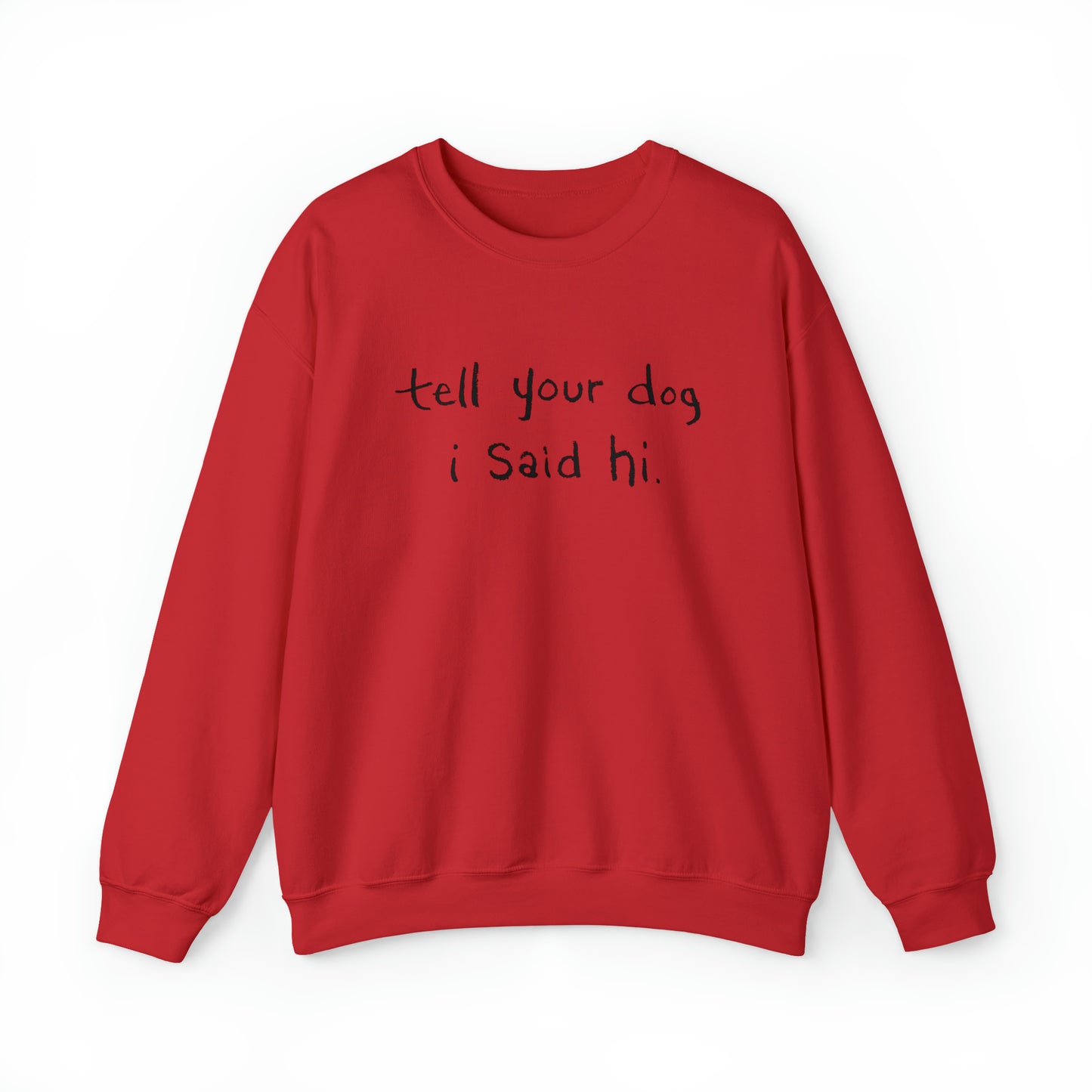 Tell Your Dog I Said Hi Men's Heavy Blend Crewneck Sweatshirt