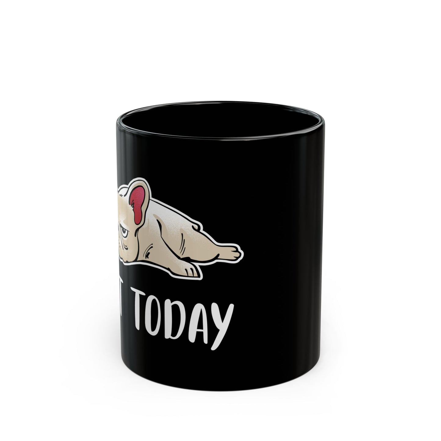 Not Today 11oz Black Mug