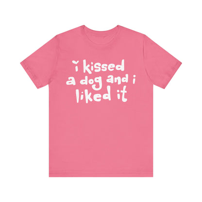 I Kissed a Dog and I Liked It Women's Graphic Tee
