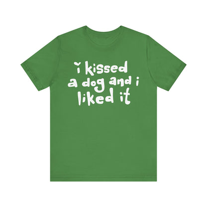 I Kissed a Dog and I Liked It Women's Graphic Tee