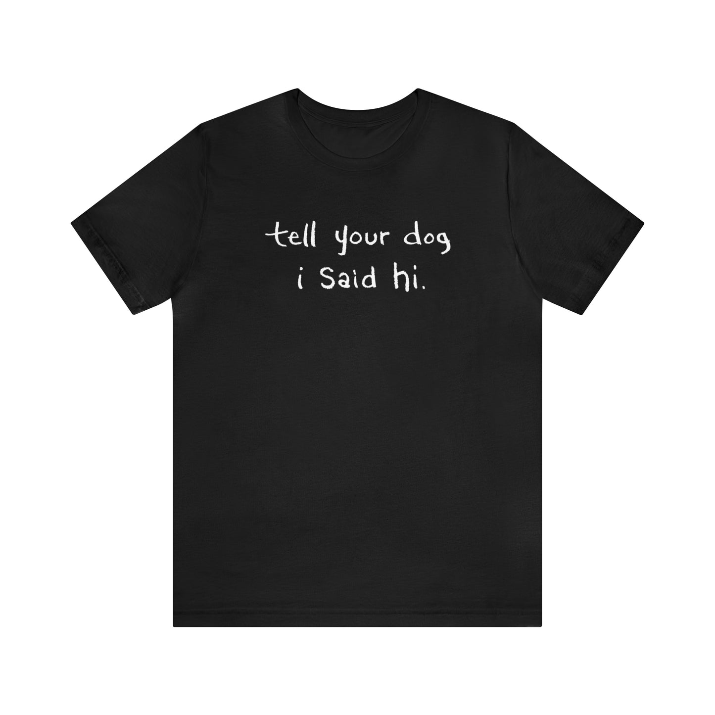 Tell Your Dog i Said Hi Men's Graphic Tee