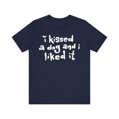 I Kissed a Dog and I Liked It Women's Graphic Tee