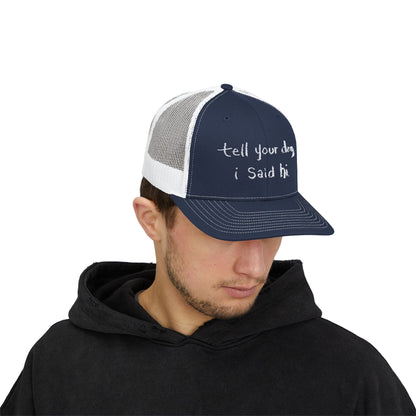 Tell Your Dog I Said Hi Snapback Trucker Cap