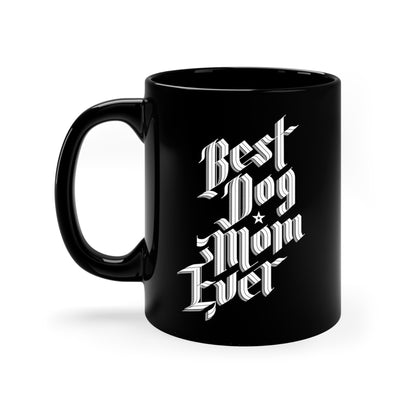 Best Dog Mom Ever 11oz Black Mug