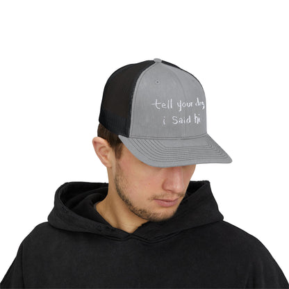 Tell Your Dog I Said Hi Snapback Trucker Cap