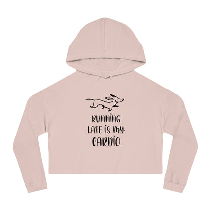 Running Late Is My Cardio Women’s Cropped Hooded Sweatshirt