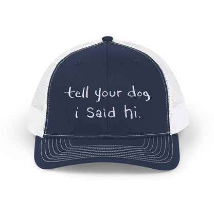 Tell Your Dog I Said Hi Snapback Trucker Cap