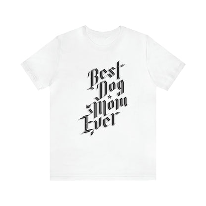 Best Dog Mom Ever Women's Graphic Tee