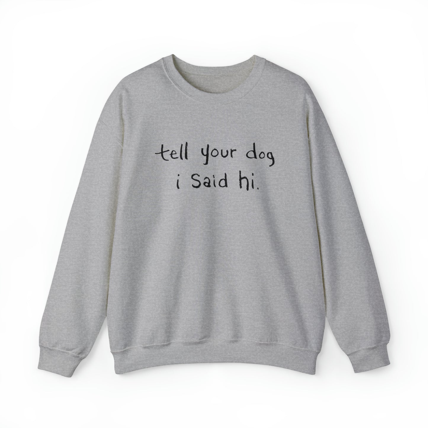 Tell Your Dog I Said Hi Men's Heavy Blend Crewneck Sweatshirt