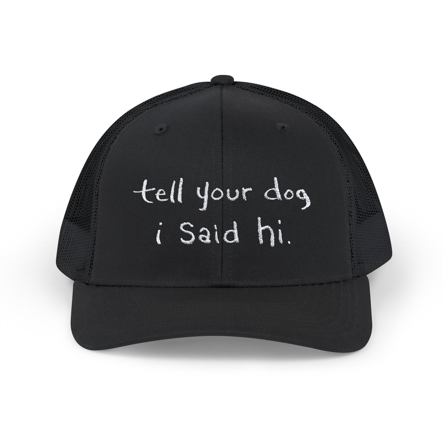 Tell Your Dog I Said Hi Snapback Trucker Cap