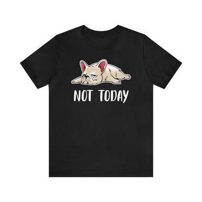 Not Today Women's Graphic Tee