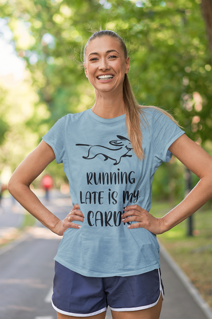 Running Late Is My Cardio Women's Graphic Tee