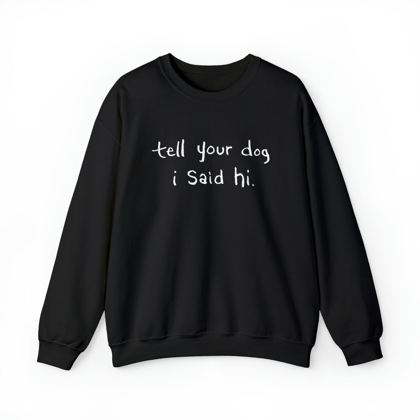 Tell Your Dog I Said Hi Men's Heavy Blend Crewneck Sweatshirt