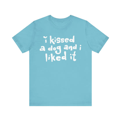 I Kissed a Dog and I Liked It Women's Graphic Tee