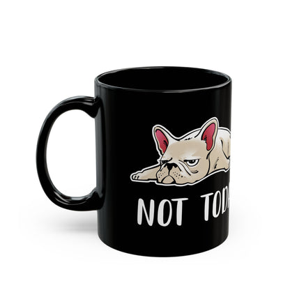 Not Today 11oz Black Mug