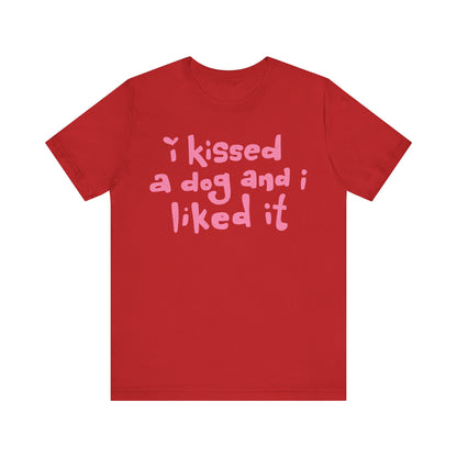 I Kissed a Dog and I Liked It Women's Graphic Tee