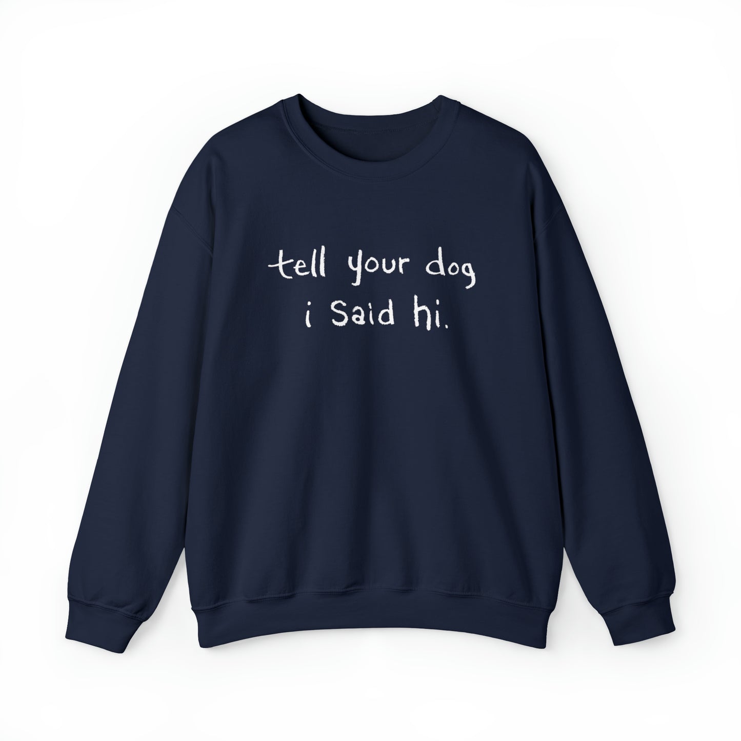 Tell Your Dog I Said Hi Men's Heavy Blend Crewneck Sweatshirt