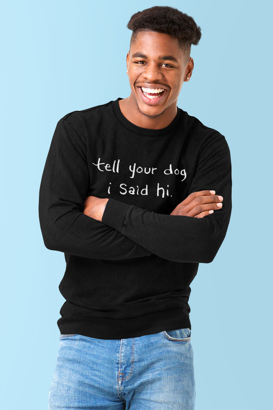 Tell Your Dog I Said Hi Men's Heavy Blend Crewneck Sweatshirt