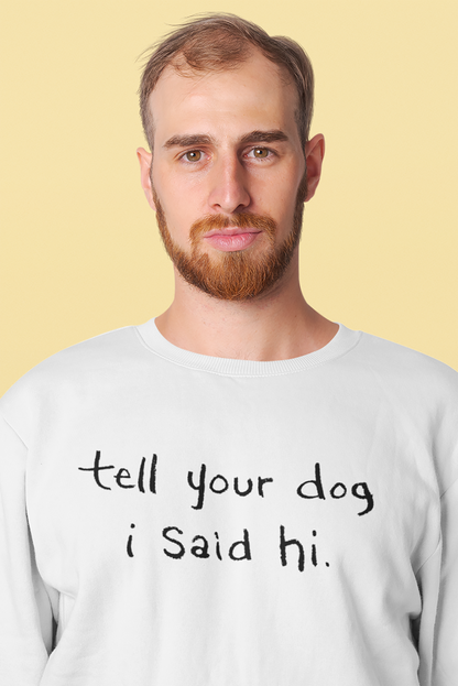 Tell Your Dog I Said Hi Men's Heavy Blend Crewneck Sweatshirt