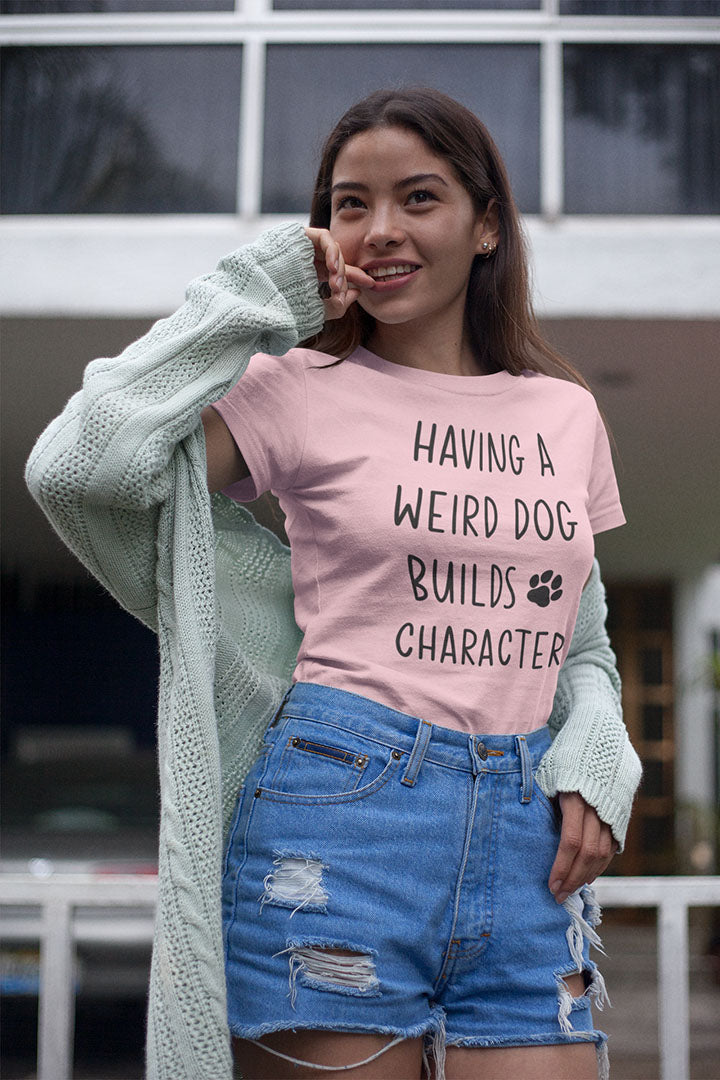 Having a Weird Dog Builds Character Women's Graphic Tee