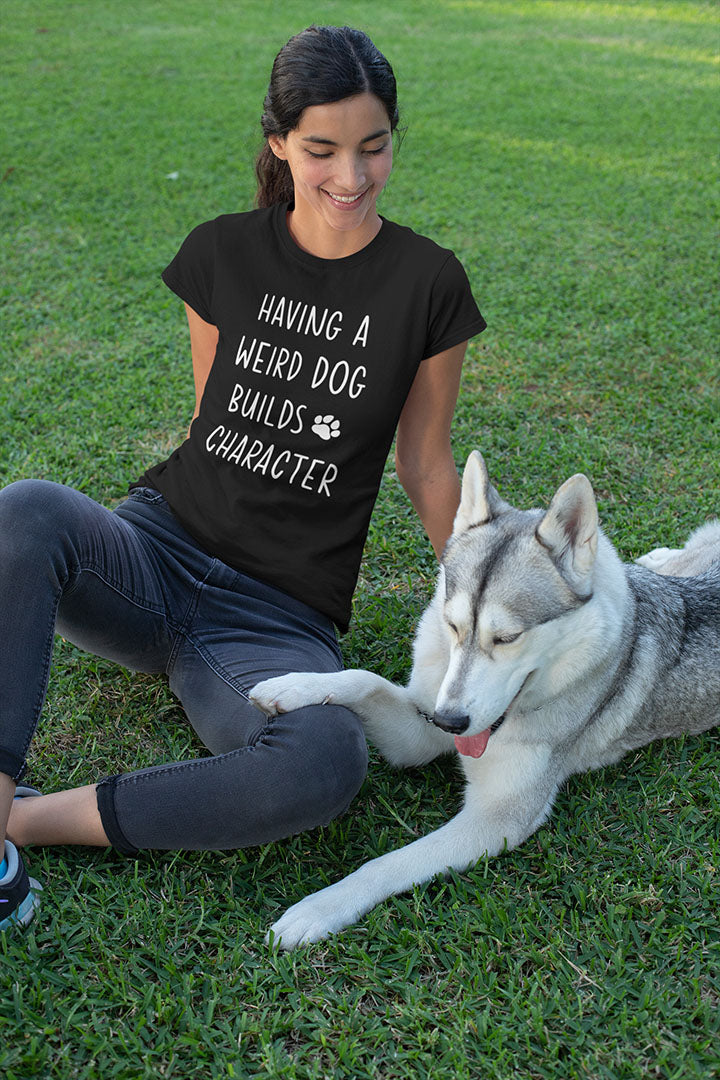 Having a Weird Dog Builds Character Women's Graphic Tee