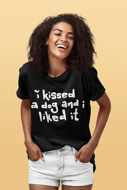 I Kissed a Dog and I Liked It Women's Graphic Tee