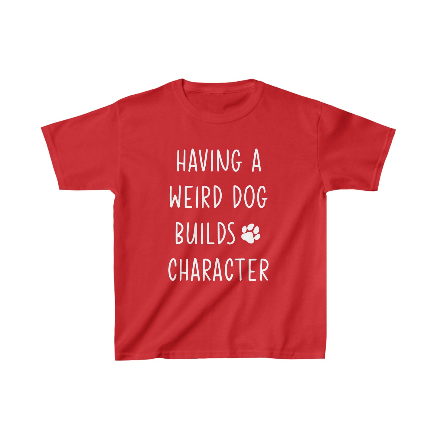 Having a Weird Dog Builds Character Kid’s Heavy Cotton Graphic Tee