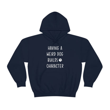 Having A Weird Dog Builds Character Men's Hooded Sweatshirt