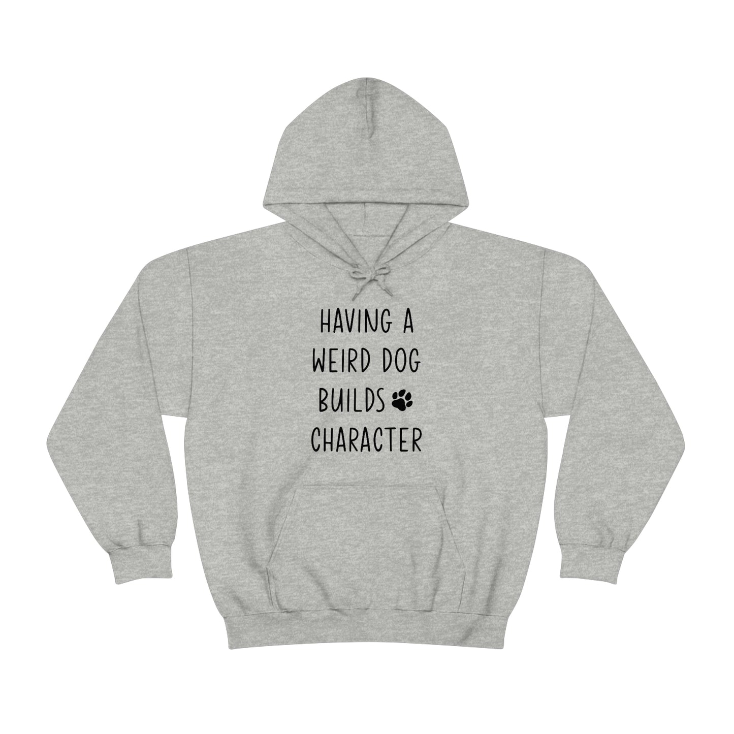 Having A Weird Dog Builds Character Men's Hooded Sweatshirt