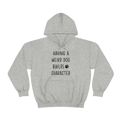 Having A Weird Dog Builds Character Men's Hooded Sweatshirt