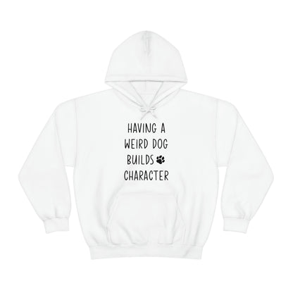 Having A Weird Dog Builds Character Men's Hooded Sweatshirt