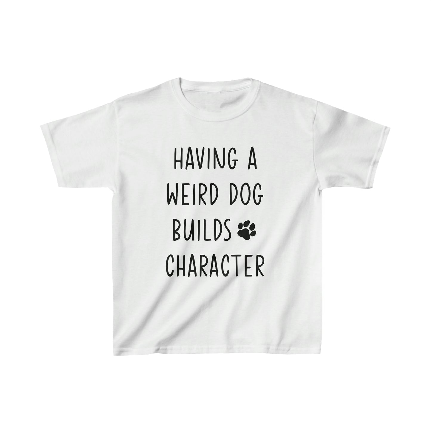 Having a Weird Dog Builds Character Kid’s Heavy Cotton Graphic Tee