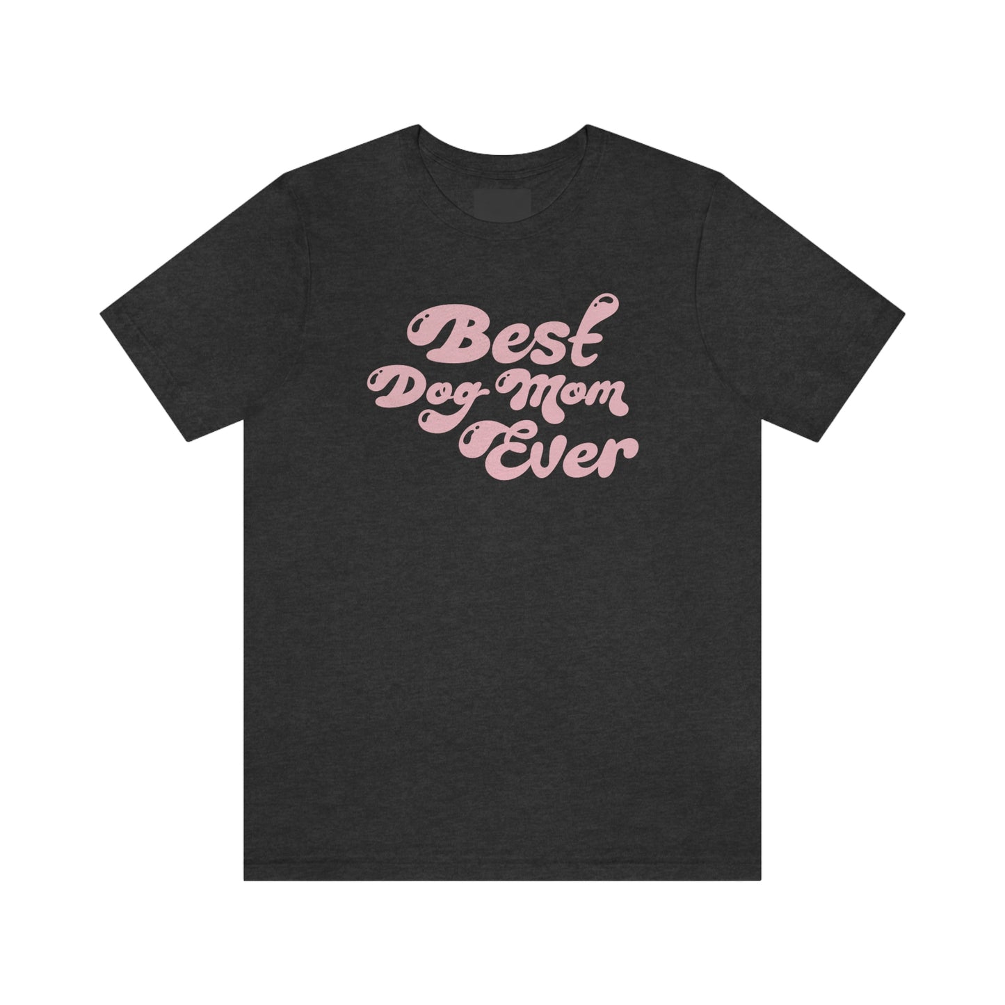 Best Dog Mom Ever Women's Graphic Tee