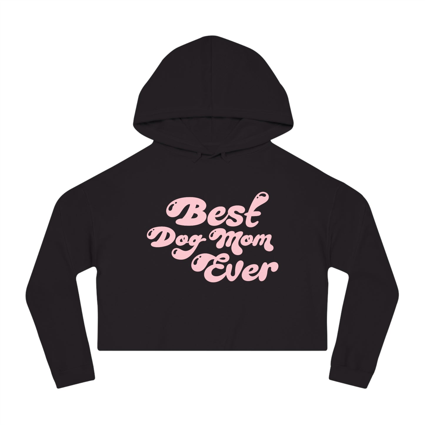 Best Dog Mom Ever Women’s Cropped Hooded Sweatshirt