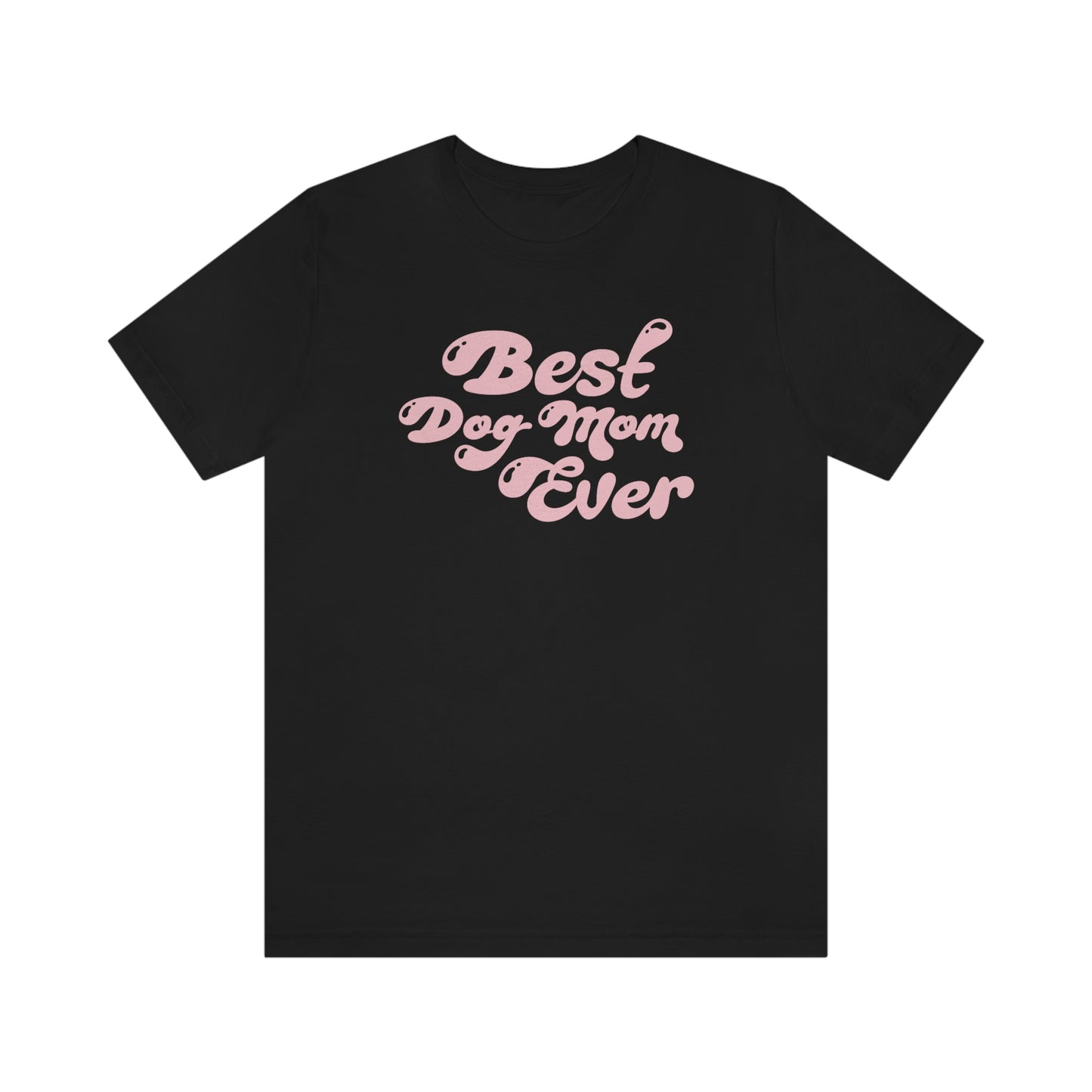 Best Dog Mom Ever Women's Graphic Tee